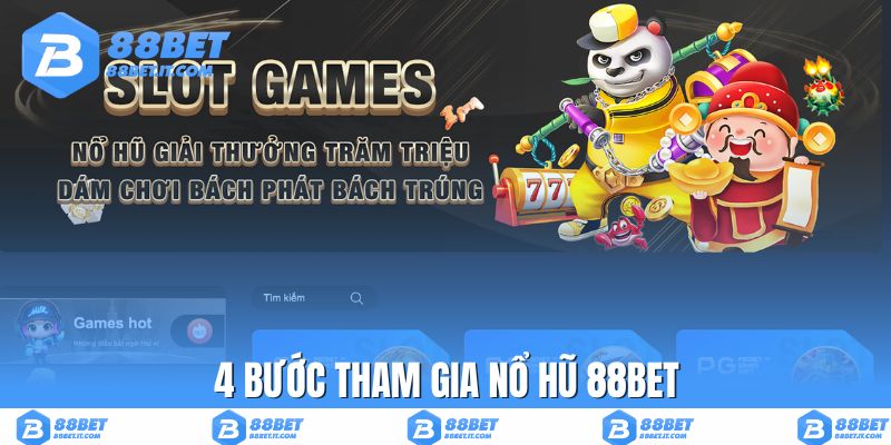 4 bước tham gia nổ hũ 88BET