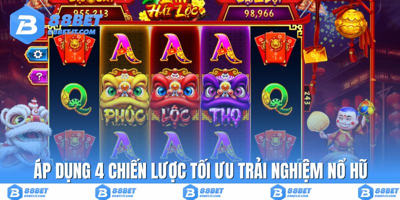 Áp dụng 4 chiến lược tối ưu trải nghiệm nổ hũ