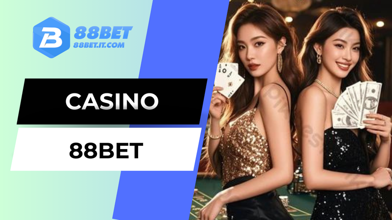 Điểm mạnh của casino 88BET