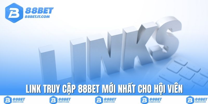 Link truy cập 88BET mới nhất cho hội viên