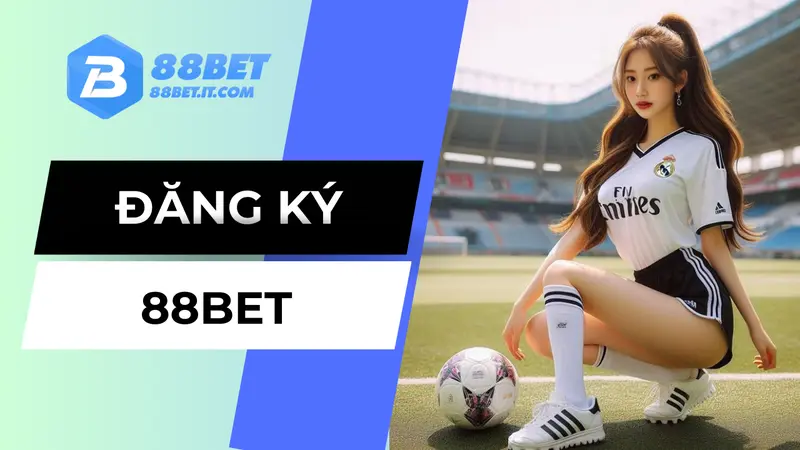 Lợi ích khi đăng ký 88BET