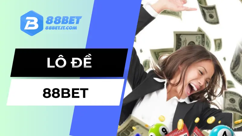 Sảnh lô đề 88BET là một trong những sảnh game hấp dẫn nhất