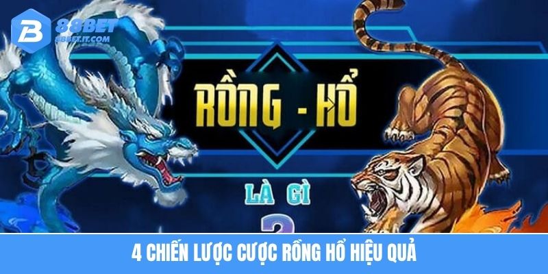 4 chiến lược cược rồng hổ hiệu quả