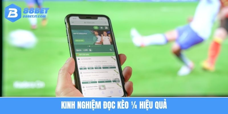 Kinh nghiệm đọc kèo ¼ hiệu quả