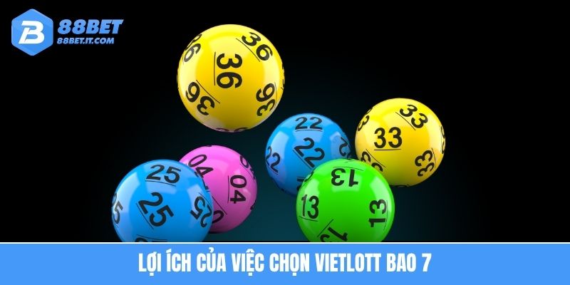Lợi ích của việc chọn Vietlott bao 7