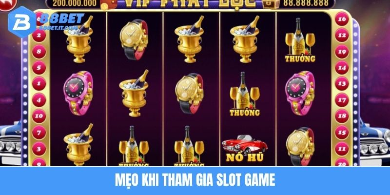 Mẹo khi tham gia slot game