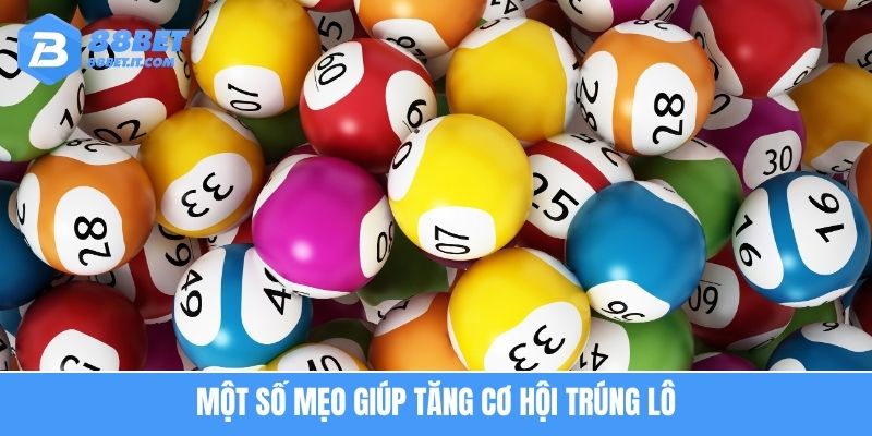 Một số mẹo giúp tăng cơ hội trúng lô