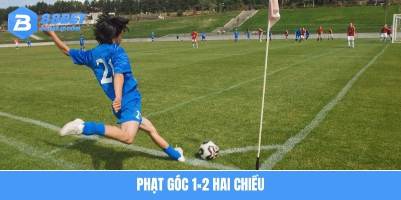Phạt góc 1×2 hai chiều