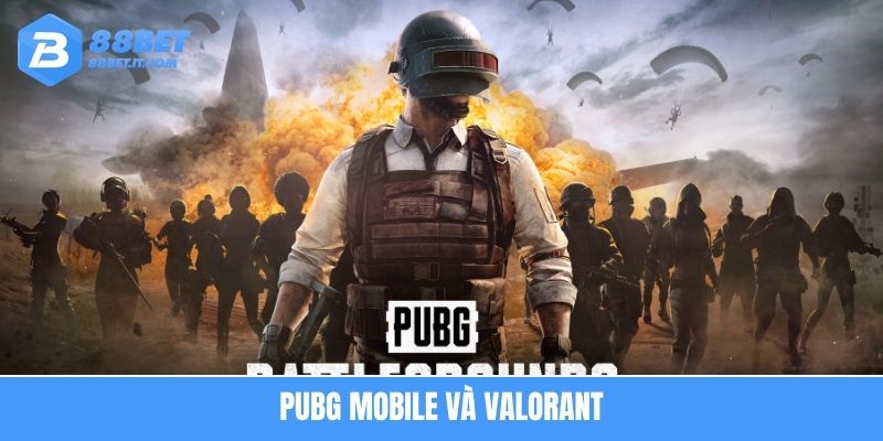 PUBG Mobile và Valorant