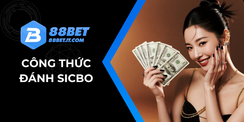 Công Thức Đánh Sicbo Từ Cơ Bản Đến Nâng Cao Cho Cược Thủ