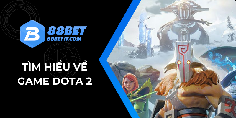 Tìm hiểu về game Dota 2