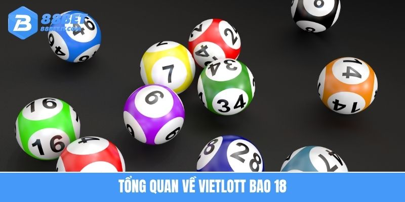 Tổng quan về vietlott bao 18